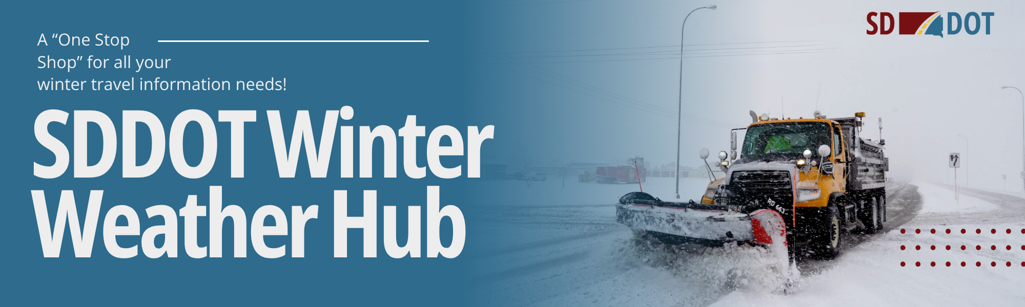 A one stop shop for all your travel information needs. SDDOT Winter weather hub. Photo of snowplow clearing the highway.